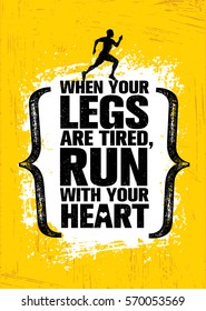 When Your Legs Are Tired, Run With Your Heart. Inspiring Half Marathon Sport Motivation Quote. Creative Vector Typography Grunge Banner Concept