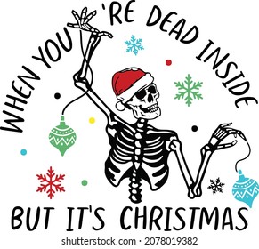 When you're dead inside but it's Christmas. Christmas Family, New Year, banner lettering. Illustration for prints on t-shirts and bags, posters, cards, ornament. Christmas phrase. Vector quotes.