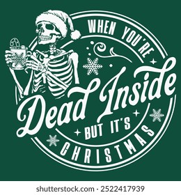 When you're dead inside but it's Christmas t-shirt design