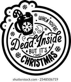 when you're dead inside but it's christmas merry christmas black vector graphic design and cut file