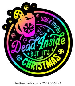 when you're dead inside but it's christmas merry christmas colorful bright rainbow graphic design