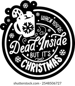 when you're dead inside but it's christmas merry christmas black vector graphic design and cut file