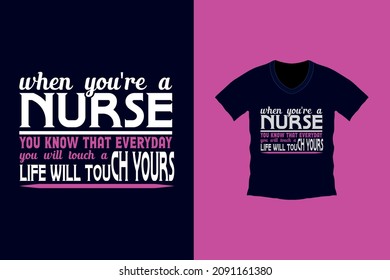 When you're a nurse you know that every day you will touch a life will touch your T-shirt design. Nurse saying and quote design, Vintage nurse emblems.  Nurse Vector, typographic, injection, vintage.