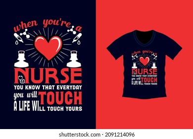 when you're a nurse you know that every day you will touch a life will touch your t-shirt design. Nurse T-Shirt Design, T-shirt Design, Vintage nurse emblems. Nursing tee with a quote. Typographic tee