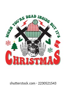 WHEN YOUR'RE DEAD INSIDE BUT IT'S CHRISTMAS TSHIRT DESIGN