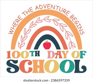 Where The Adventure Begins 100th Day T-shirt, 100 Days Of School Retro, 100th Day Of School Shirt, Retro 100 School T-shirt, School Celebration Shirt, Retro 100 days Teacher Shirt, Cut File For Cricut