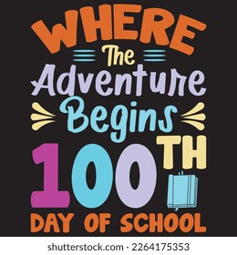 where the adventure begins school teacher student unique book vector typography t-shirt design template. funny 100th days of school typography vectors art. ready for pod, posters, sticker, kids