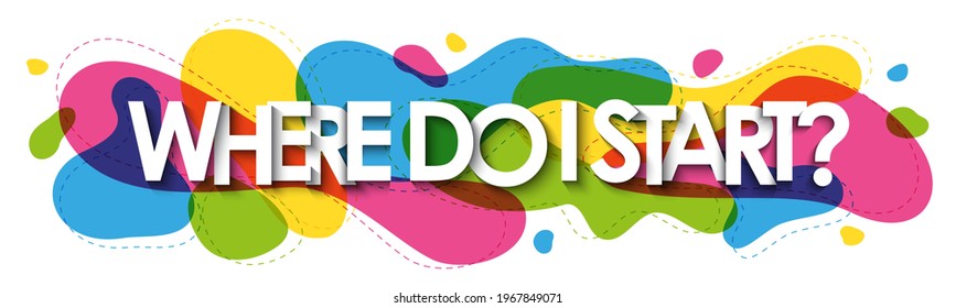 WHERE DO I START? colorful vector typography banner on white background