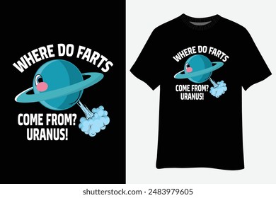 Where Do Farts Come From? Uranus! Funny Space T-Shirt Design