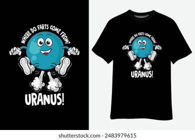 Where Do Farts Come From? Uranus! Funny Space T-Shirt