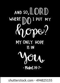 where do i do put my hope? my only hope is in you. Bible Verse. Hand Lettered Quote. Modern Calligraphy. Christian Poster