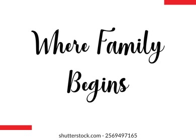 Where Family Begins Family. Vector typography text