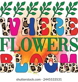 where flowers bloom Sublimation Design Lover