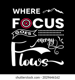 where focus goes energy flows design art 