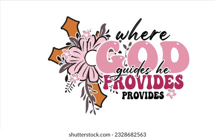 Where God Guides He Provides Retro Svg Design