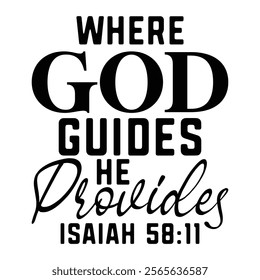 Where God Guides He Provides Isaiah 58 11