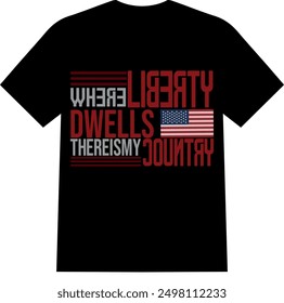 where liberty dwells  there is my country | liberty country dwells |  USA flag typography black unique t shirt