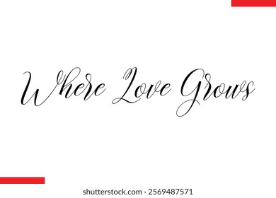 Where Love Grows Family. Vector typography text