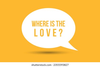 where is the love speech bubble vector illustration. Communication speech bubble with where is the love text