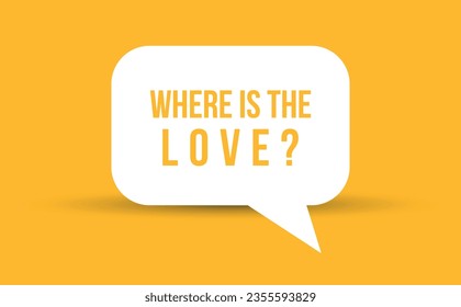 where is the love speech bubble vector illustration. Communication speech bubble with where is the love text