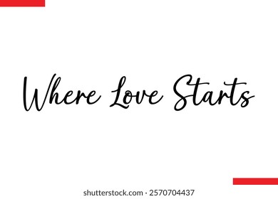 Where love starts Family saying typography text