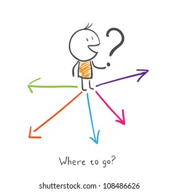 Where to go? Man chooses where to go.