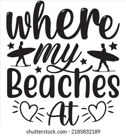 Where my beaches at, Svg t-shirt design and vector file.