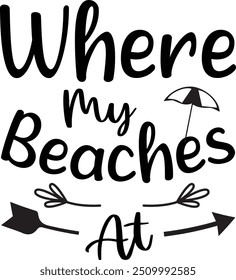 Where My Beaches At, T-Shirt Design