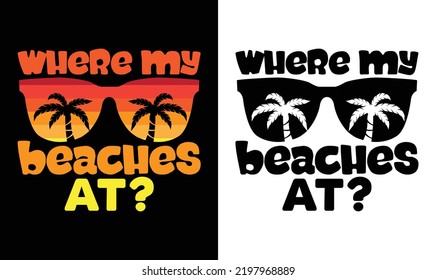 Where My Beaches At? Summer Quote T shirt design
