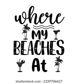 where my beaches at SVG t-shirt design, summer SVG, summer quotes , waves SVG, beach, summer time  SVG, Hand drawn vintage illustration with lettering and decoration elements
 svg