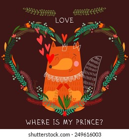 Where is my prince?- bright concept card in vector. Cute fox in flowers  heart. Romantic background in cartoon style 