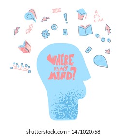Where is my mind concept. Human head, quote with decoration. Poster template with hand drawn lettering and design elements. Inspirational banner with text. Vector  illustration.