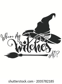 Where My Witches At Halloween Vector illustration. Happy Halloween Background