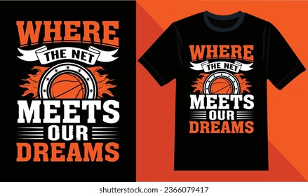 Where the net meets our dreams Basketball T-shirt Design  