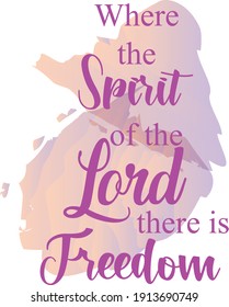 Where the Spirit of the Lord there is freedom, Holy Spirit Quote, Typography for print or use as poster, card, flyer or Banner 