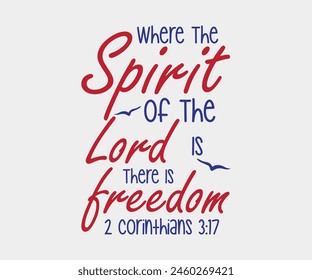 Where The Spirit Of The Lord Is There Is Freedom, The 4th of July National Holiday, Vector Illustration