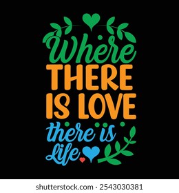 Where There Is Love There Is Life - Colorful Inspirational Typography Design