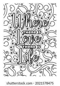 where there is love there is life coloring page design.Motivational quotes coloring page.