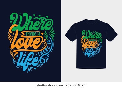 where there is love there is life essential typography t shirt design