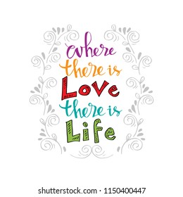 Where There is Love there is life. Inspirational and motivational quotes poster