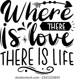 where there is love there is life valentines day black vector graphic design and cut file