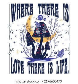 Where there is love there is life.Retro 70's psychedelic hippie mushroom illustration print with groovy slogan for man - woman graphic tee t shirt or sticker poster - Vector