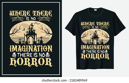 Where there is no imagination there is no horror- Halloween quotes t shirt design, vector graphic