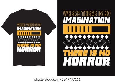 Where there is no imagination, there is no horror