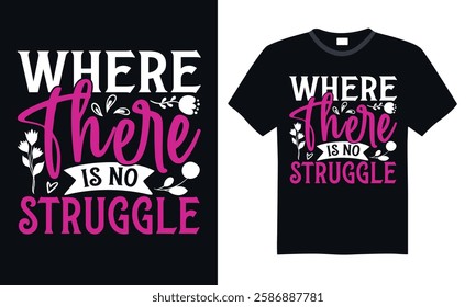 Where There Is No Struggle - Hand-Drawn Calligraphy Women's Day Phrase, Typography Vector, Stylish Handwritten Lettering for T-Shirts, Cards, Posters, and Merchandise