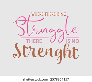 Where There Is No Struggle There Is No Strenght, Mom Quotes,Quotes about Mother,funny mom design,Mothers Day Design,Mother's day typographic t shirt design