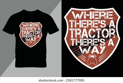 Where there is a Tractor there is a way Ready To Print Tractor Gardening T Shirt Design, Wall Art, Mug, Sticker, Banner, Tee, Hoodie, Vector, Illustration. Saved in EPS 10 and fully editable.