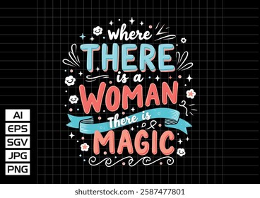 Where there is a woman there is magic vector design