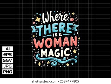 Where there is a woman there is magic vector design