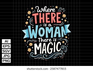 Where there is a woman there is magic vector design